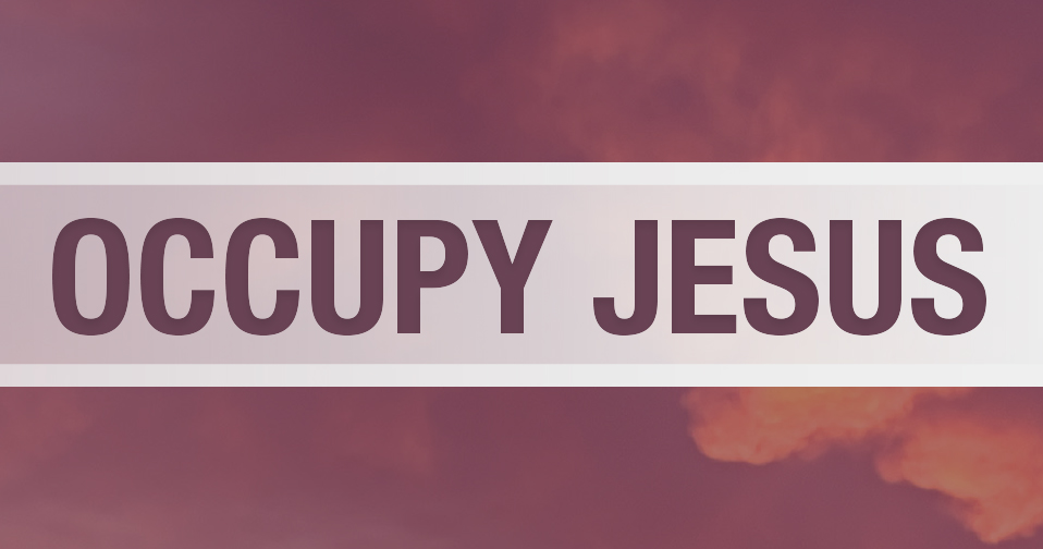 Occupy Jesus